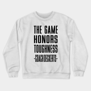 the Game Honors Toughness Coach  Deckert Crewneck Sweatshirt